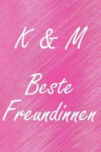 K & M. Beste Freundinnen