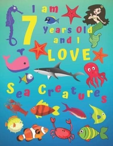 I Am 7 Years-Old and Love Sea Creatures