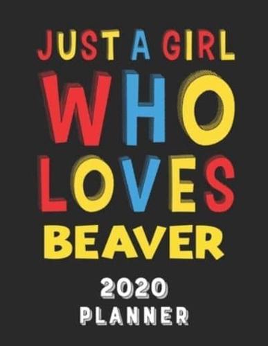 Just A Girl Who Loves Beaver 2020 Planner