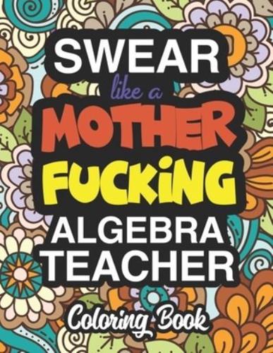 Swear Like A Mother Fucking Algebra Teacher