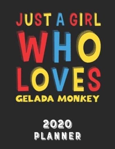 Just A Girl Who Loves Gelada Monkey 2020 Planner