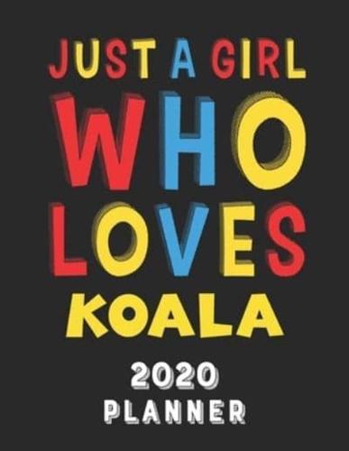 Just A Girl Who Loves Koala 2020 Planner