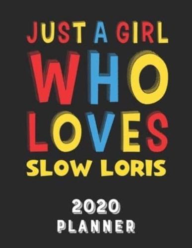 Just A Girl Who Loves Slow Loris 2020 Planner