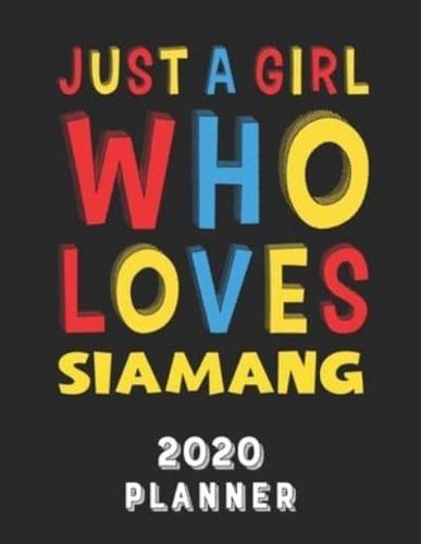 Just A Girl Who Loves Siamang 2020 Planner