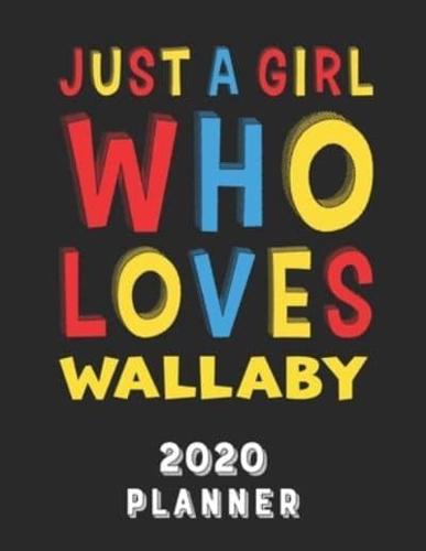 Just A Girl Who Loves Wallaby 2020 Planner