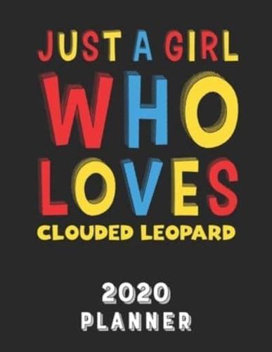 Just A Girl Who Loves Clouded Leopard 2020 Planner