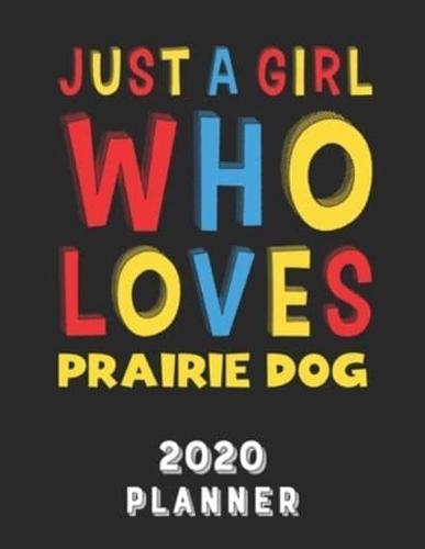 Just A Girl Who Loves Prairie Dog 2020 Planner