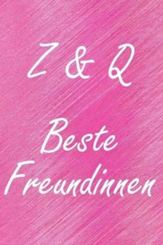 Z & Q. Beste Freundinnen