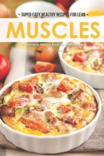 Super Easy Healthy Recipes for Lean Muscles