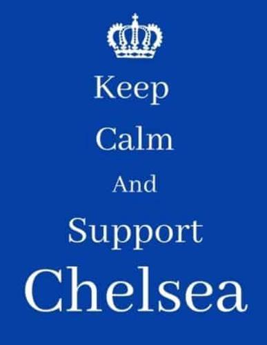 Keep Calm And Support Chelsea