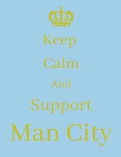 Keep Calm And Support Man City