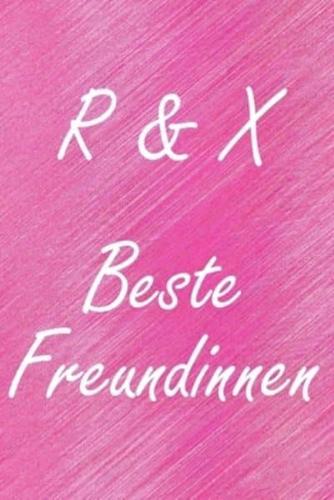 R & X. Beste Freundinnen