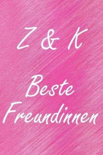 Z & K. Beste Freundinnen