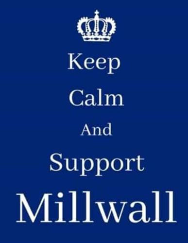 Keep Calm And Support Millwall