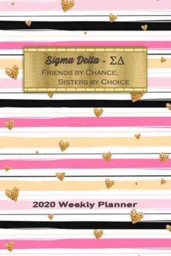 Sigma Delta - Friends By Chance, Sisters By Choice 2020 Weekly Planner