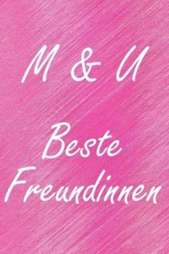 M & U. Beste Freundinnen
