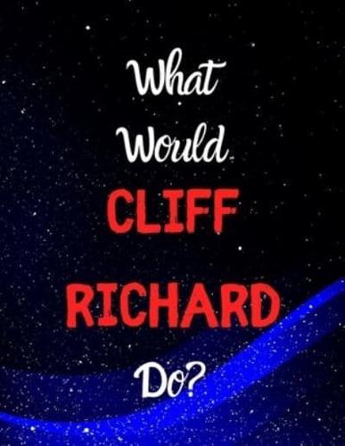 What Would Cliff Richard Do?