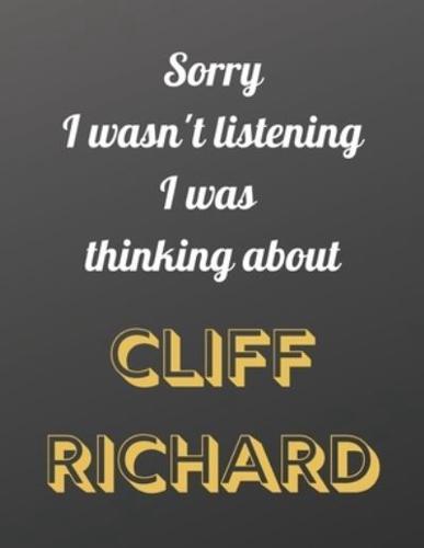 Sorry I Wasn't Listening I Was Thinking About CLIFF RICHARD