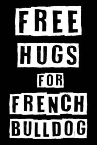 Free Hugs For French Bulldog