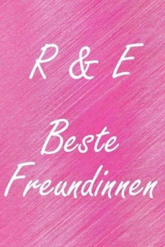 R & E. Beste Freundinnen