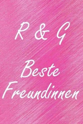 R & G. Beste Freundinnen