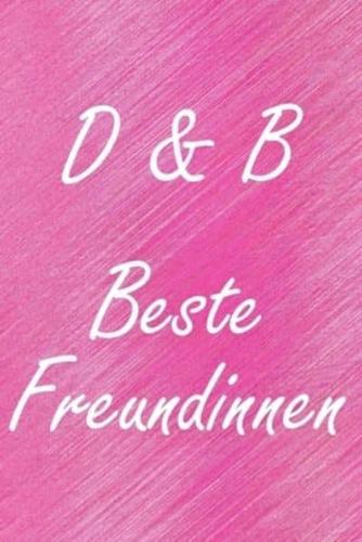 D & B. Beste Freundinnen