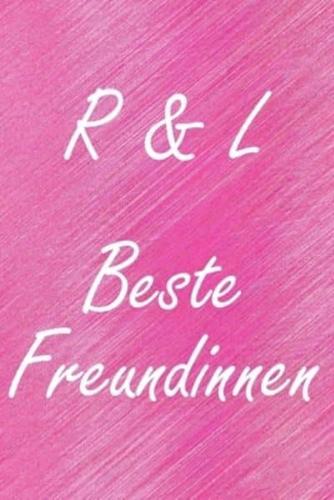R & L. Beste Freundinnen