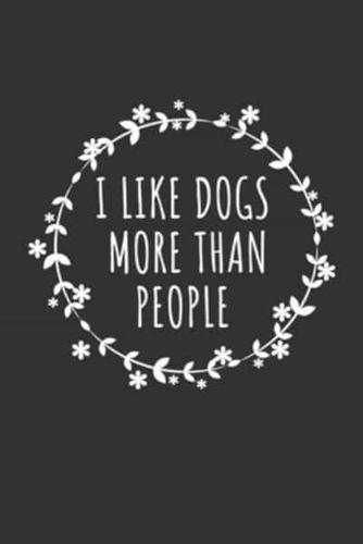 I Like Dogs More Than People Notebook, 6X9 Inch, 100 Page, Blank Lined, College Ruled Journal