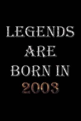 Legends Are Born In 2003 Notebook