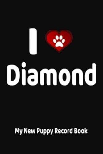 I Love Diamond My New Puppy Record Book