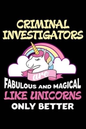 Criminal Investigators Are Fabulous And Magical Like Unicorns Only Better