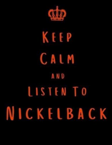 Keep Calm And Listen To Nickelback