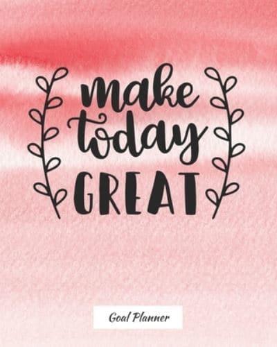 Make Today Great Goal Planner