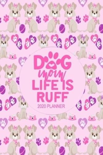 2020 Dog Planner - Dog Mom Life Is Ruff