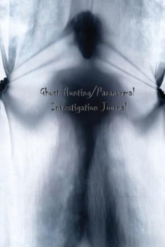 Ghost Hunting/Paranormal Investigation Journal