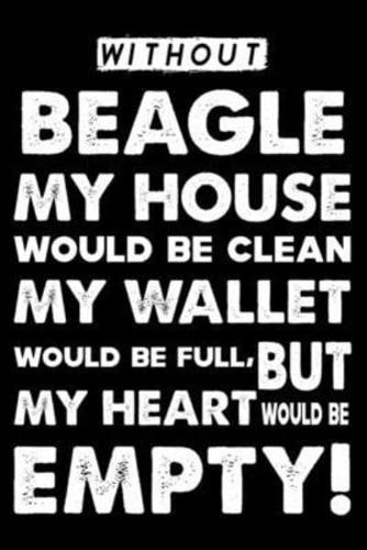 Without Beagle My House Would Be Clean