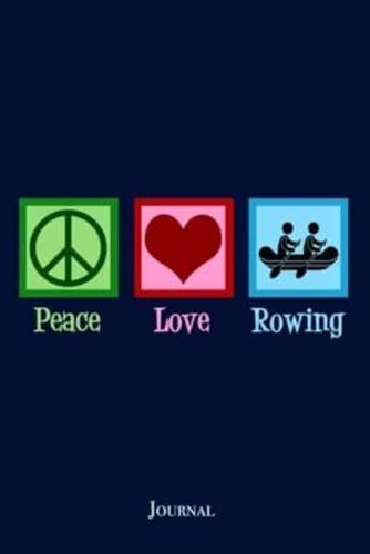 Peace Love Rowing Journal