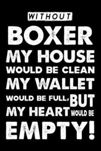 Without Boxer My House Would Be Clean