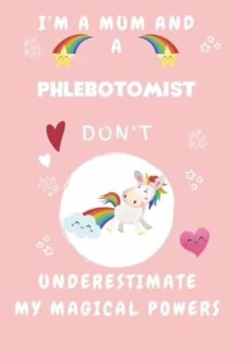 I'm A Mum And A Phlebotomist Don't Underestimate My Magical Powers