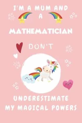 I'm A Mum And A Mathematician Don't Underestimate My Magical Powers
