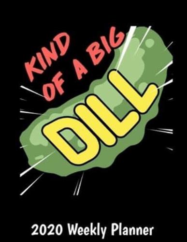Kind of a Big Dill 2020 Weekly Planner