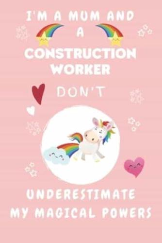 I'm A Mum And A Construction Worker Don't Underestimate My Magical Powers