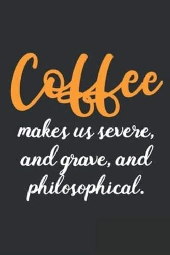 Coffee Makes Us Severe