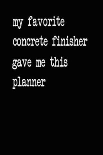 My Favorite Concrete Finisher Gave Me This Planner