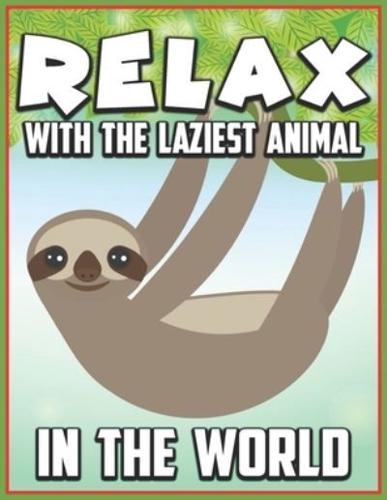 Relax With the Laziest Animal in the World