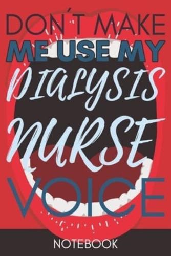 Don't Make Me Use My Dialysis Nurse Voice