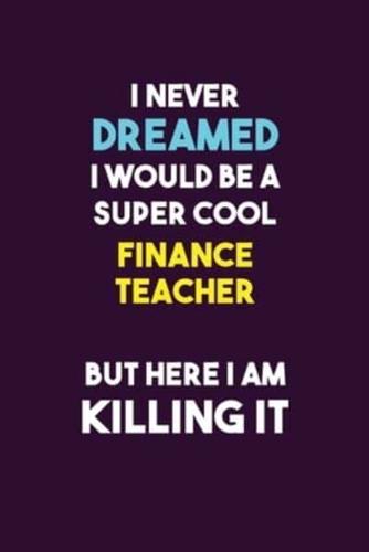 I Never Dreamed I Would Be A Super Cool Finance Teacher But Here I Am Killing It