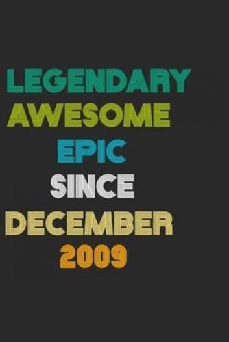 LEGENDARY AWESOME EPIC SINCE DECEMBER 2009 Notebook Birthday Gift