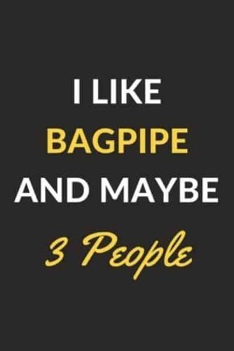 I Like Bagpipe And Maybe 3 People