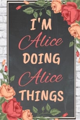 I'm Alice Doing Alice Things Personalized Name Notebook for Girls and Women